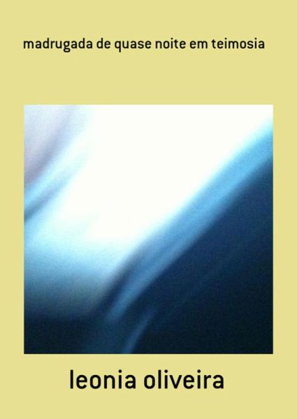 Madrugada De Quase Noite Em Teimosia (eBook, PDF) Madrugada De Quase Noite Em Teimosia (eBook, PDF)