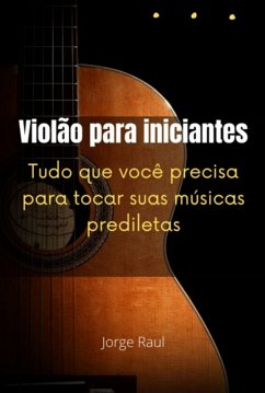 Violão Para Iniciantes (eBook, PDF) - Raul, Jorge