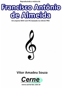 Cover Reproduzindo A Música De Francisco Antônio De Almeida Em Arquivo Wav Com Pic Baseado No Mikroc Pro (eBook, PDF)