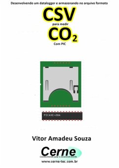 Cover Desenvolvendo Um Datalogger E Armazenando No Arquivo Formato Csv Para Medir Co2 Com Pic (eBook, PDF)
