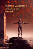 Richard Mackena E Os Seres Do Amanhã (eBook, PDF)