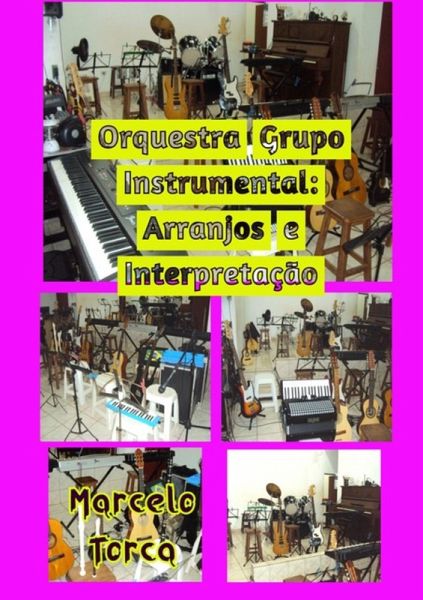 Orquestra Grupo Instrumental: Arranjos E Interpretação. (eBook, PDF) Orquestra Grupo Instrumental: Arranjos E Interpretação. (eBook, PDF)