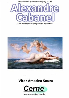 Cover Apresentando Pinturas No Display Tft De Alexandre Cabanel Com Raspberry Pi Programado No Python (eBook, PDF)