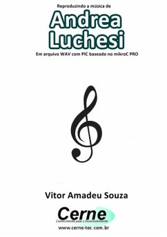 Cover Reproduzindo A Música De Andrea Luchesi Em Arquivo Wav Com Pic Baseado No Mikroc Pro (eBook, PDF)