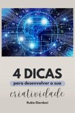 Quatro Dicas Para Desenvolver A Sua Criatividade (eBook, PDF)