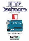 Enviando Para A Internet Requisições Http Via Gprs Com Módulo Sim800l Para Monitorar Barômetro Programado Em Arduino E Php (eBook, PDF)