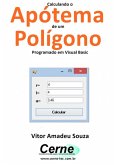 Calculando O Apótema De Um Polígono Programado Em Visual Basic (eBook, PDF)