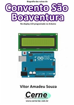 Biografia Das Ruínas Do Convento São Boaventura No Display Lcd Programado No Arduino (eBook, PDF) - Souza, Vitor Amadeu