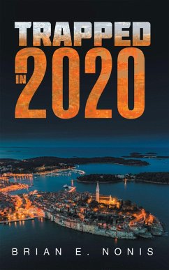 TRAPPED IN 2020 (eBook, ePUB) - Nonis, Brian E.