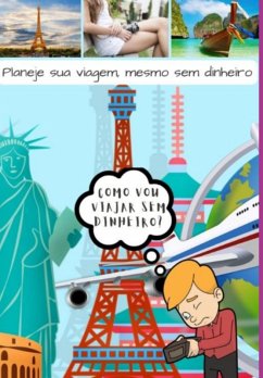 Planeje Sua Viagem, Mesmo Sem Dinheiro (eBook, PDF) - Vaz, Paulo