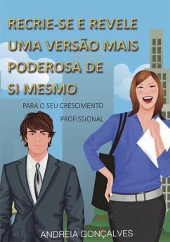 Cover Recrie-se E Revele Uma Versão Mais Poderosa De Si Mesmo (eBook, PDF)