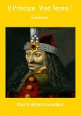 O Príncipe Vlad Tepes ! (eBook, PDF)
