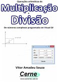 Operações Aritméticas De Multiplicação E Divisão De Números Complexos Programado Em Visual C# (eBook, PDF)