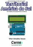 Apresentando Uma Lista Com A Área Territorial Da América Do Sul Com Display Lcd Programado No Arduino (eBook, PDF)