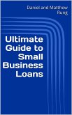Ultimate Guide to Small Business Loans (Ultimate Small Business Guide Book Series, #6) (eBook, ePUB)