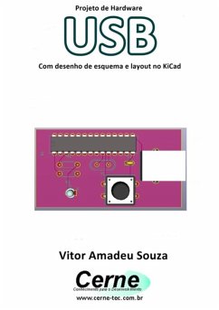 Projeto De Hardware Usb Com Desenho De Esquema E Layout No Kicad (eBook, PDF) - Souza, Vitor Amadeu