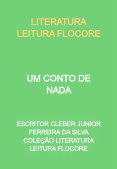 Um Conto De Nada (eBook, PDF) - Da Flocore, Escritor Cleber Junior Ferreira Silva Coleção Literatura Leitura