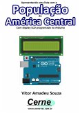 Apresentando Uma Lista Com A População Da América Central Com Display Lcd Programado No Arduino (eBook, PDF)
