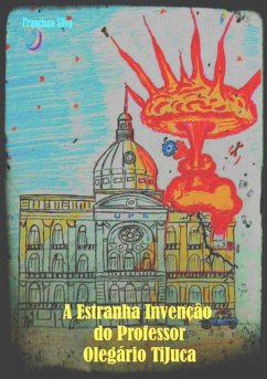 Cover A Estranha Invenção Do Professor Olegário Tijuca (eBook, PDF)