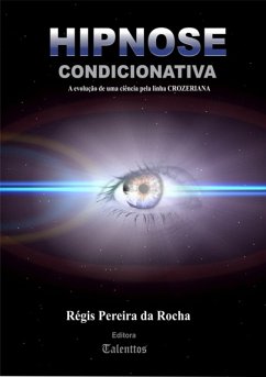 Hipnose Condicionativa (eBook, PDF) - Da Rocha, Régis Pereira