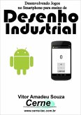 Desenvolvendo Jogos No Smartphone Para Ensino De Desenho Industrial (eBook, PDF)