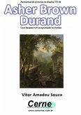 Apresentando Pinturas No Display Tft De Asher Brown Durand Com Raspberry Pi Programado No Python (eBook, PDF)