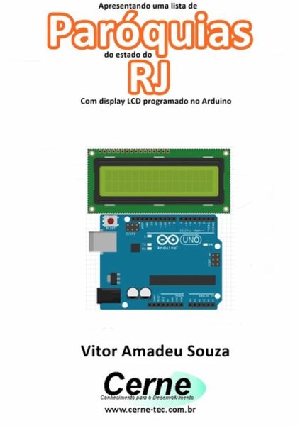 Apresentando Uma Lista De Paróquias Do Estado Do Rj Com Display Lcd Programado No Arduino (eBook, PDF) Apresentando Uma Lista De Paróquias Do Estado Do Rj Com Display Lcd Programado No Arduino (eBook, PDF)
