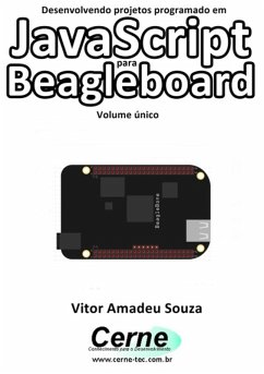 Desenvolvendo Projetos Programado Em Javascript Para Beagleboard Volume Único (eBook, PDF) - Souza, Vitor Amadeu