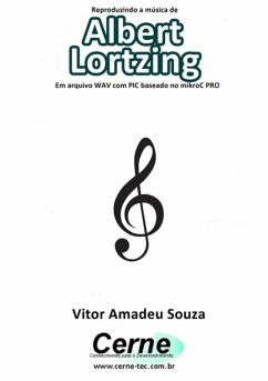 Cover Reproduzindo A Música De Albert Lortzing Em Arquivo Wav Com Pic Baseado No Mikroc Pro (eBook, PDF)