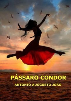 Pássaro Condor (eBook, PDF) - João, Antonio Auggusto