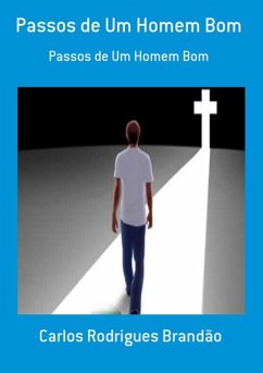 Passos De Um Homem Bom (eBook, PDF) - Brandão, Carlos Rodrigues