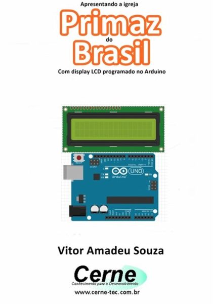 Apresentando A Igreja Primaz Do Brasil Com Display Lcd Programado No Arduino (eBook, PDF) Apresentando A Igreja Primaz Do Brasil Com Display Lcd Programado No Arduino (eBook, PDF)
