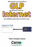 Monitorando A Concentração De Glp Remotamente Através Da Internet Com Esp8266 Programado Em Arduino E Php (eBook, PDF)