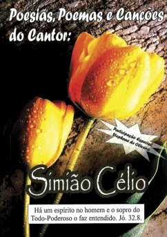 Poesias, Poemas E Canções Do Cantor: Simião Célio (eBook, PDF) Cover Poesias, Poemas E Canções Do Cantor: Simião Célio (eBook, PDF)