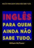 Inglês Para Quem Ainda Não Sabe Tudo. (eBook, PDF)