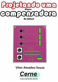 Projetando Uma Chave Compensadora No Kicad (eBook, PDF) - Souza, Vitor Amadeu