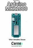 Programando O Arduino Mkr1000 (eBook, PDF)