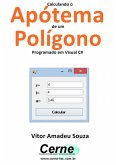 Calculando O Apótema De Um Polígono Programado Em Visual C# (eBook, PDF)