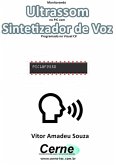 Monitorando Ultrassom No Pic Com Sintetizador De Voz Programado No Visual C# (eBook, PDF)