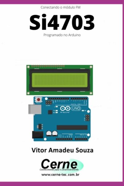 Conectando O Módulo Fm Si4703 Programado No Arduino (eBook, PDF) Conectando O Módulo Fm Si4703 Programado No Arduino (eBook, PDF)