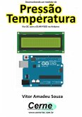 Desenvolvendo Um Medidor De Pressão E Temperatura Via I2c Com O Dlhr-f50d No Arduino (eBook, PDF)