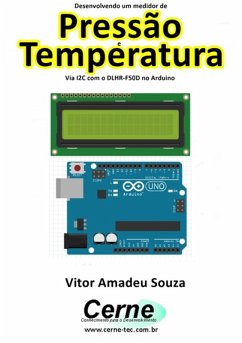 Desenvolvendo Um Medidor De Pressão E Temperatura Via I2c Com O Dlhr-f50d No Arduino (eBook, PDF) - Souza, Vitor Amadeu