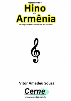 Reproduzindo O Hino De Armênia Em Arquivo Wav Com Base No Arduino (eBook, PDF) - Souza, Vitor Amadeu