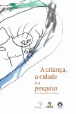 Grupo 3 - A Criança, A Cidade E A Pesquisa (eBook, PDF)