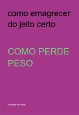 Como Emagrecer Do Jeito Certo (eBook, PDF)