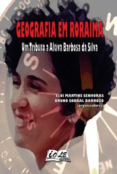 Cover Geografia Em Roraima: Um Tributo A Altiva Barbosa Da Silva (eBook, PDF)