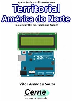 Apresentando Uma Lista Com A Área Territorial Da América Do Norte Com Display Lcd Programado No Arduino (eBook, PDF) - Souza, Vitor Amadeu