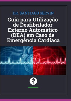 Cover Guia Para Utilização De Desfibrilador Externo Automático (dea) Em Caso De Emergência Cardíaca (eBook, PDF)