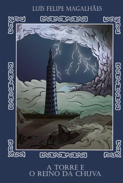 A Torre E O Reino Da Chuva (eBook, PDF) - Magalhães, Luís Felipe