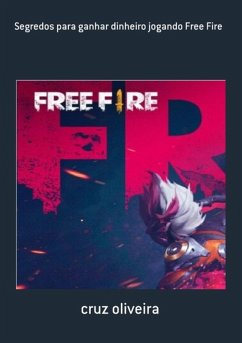 Cover Segredos Para Ganhar Dinheiro Jogando Free Fire (eBook, PDF)